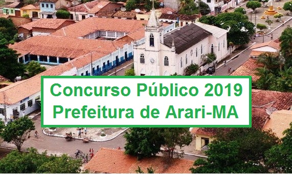 Prefeitura de Arari – MA lança editais para concurso com 193 vagas e salário de até R$ 5.000,00