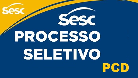 Sesc Piauí oferta vagas para PCD com salários de até R$ 4,3 mil